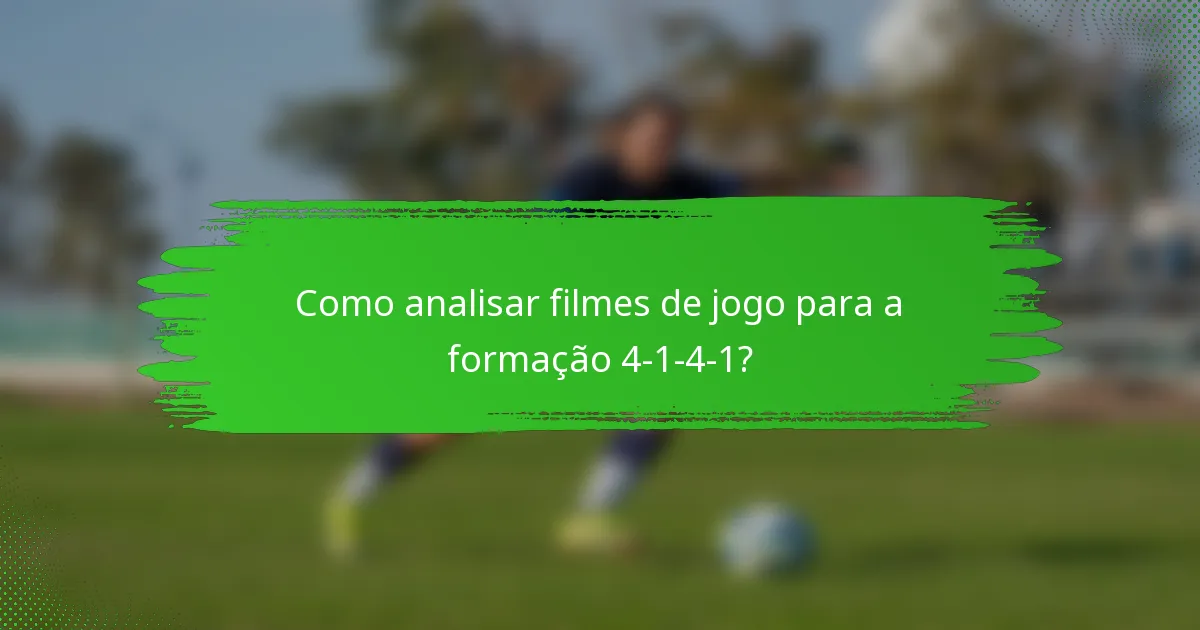 Como analisar filmes de jogo para a formação 4-1-4-1?