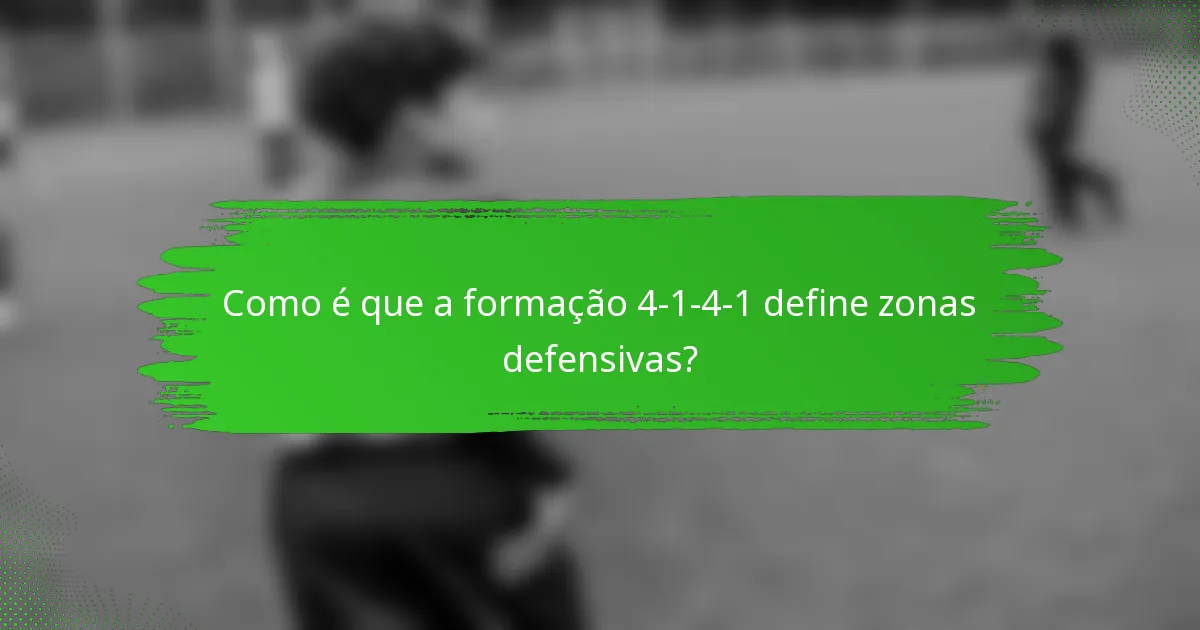 Como é que a formação 4-1-4-1 define zonas defensivas?