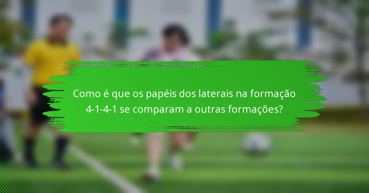 Como é que os papéis dos laterais na formação 4-1-4-1 se comparam a outras formações?