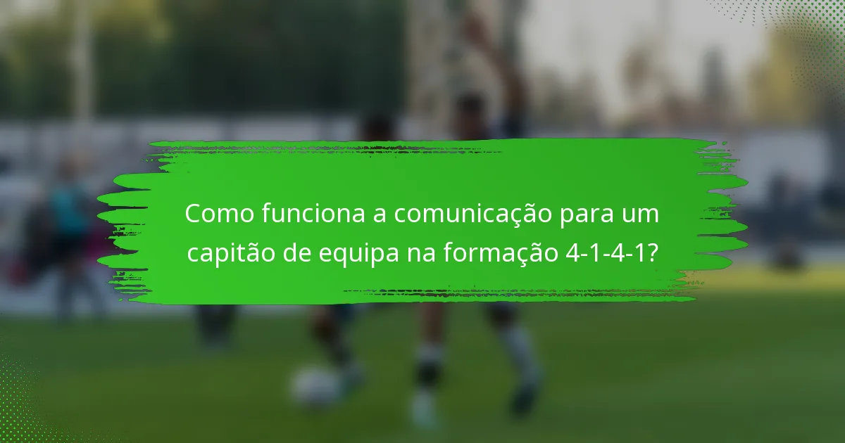 Como funciona a comunicação para um capitão de equipa na formação 4-1-4-1?