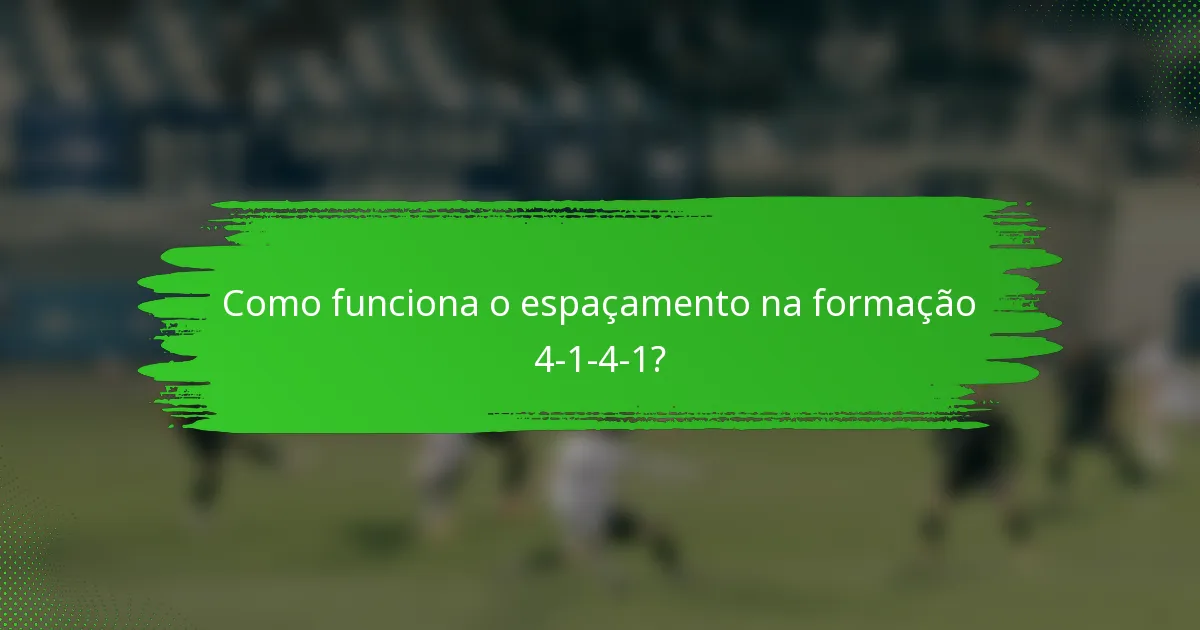 Como funciona o espaçamento na formação 4-1-4-1?