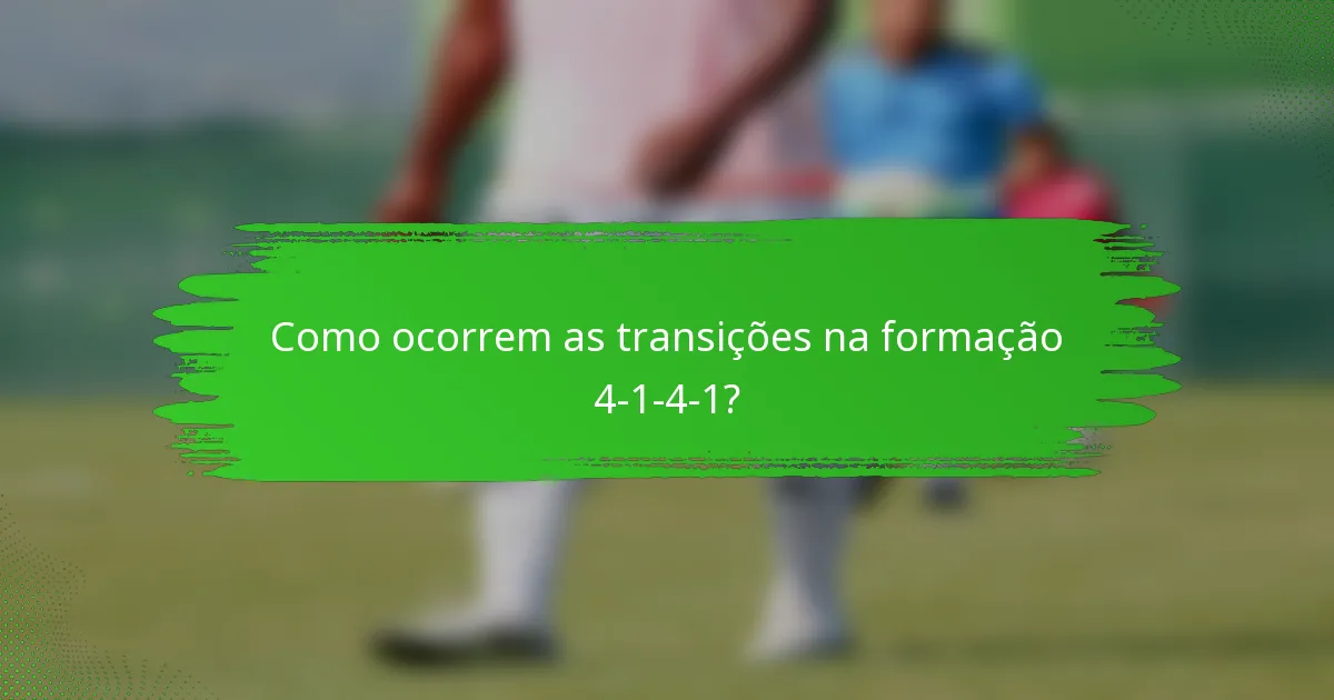 Como ocorrem as transições na formação 4-1-4-1?