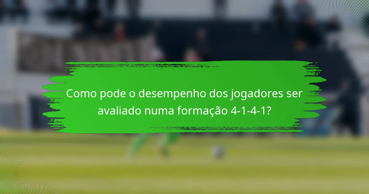 Como pode o desempenho dos jogadores ser avaliado numa formação 4-1-4-1?