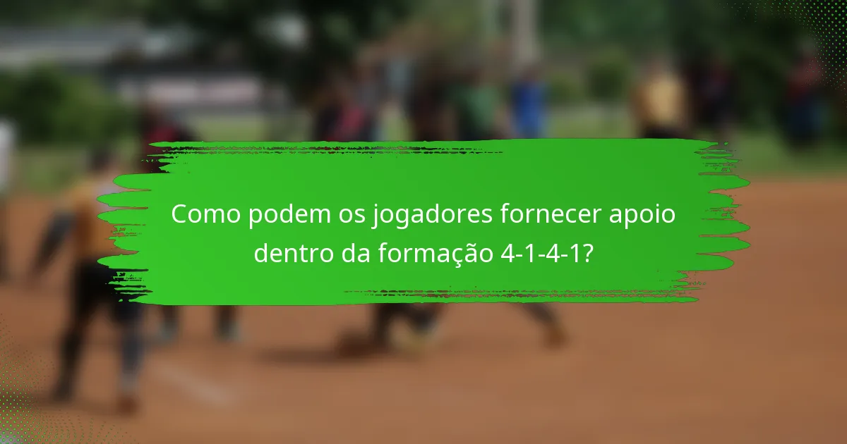 Como podem os jogadores fornecer apoio dentro da formação 4-1-4-1?