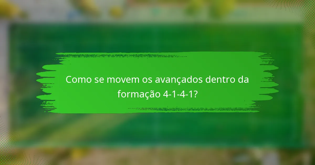 Como se movem os avançados dentro da formação 4-1-4-1?