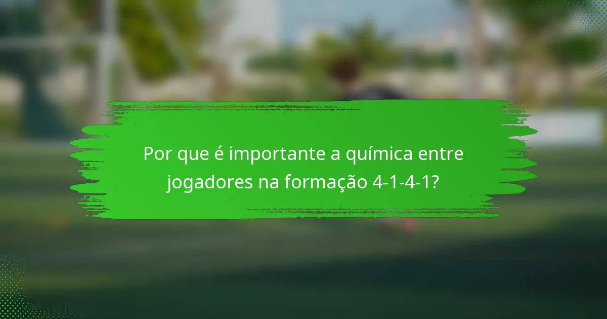 Por que é importante a química entre jogadores na formação 4-1-4-1?