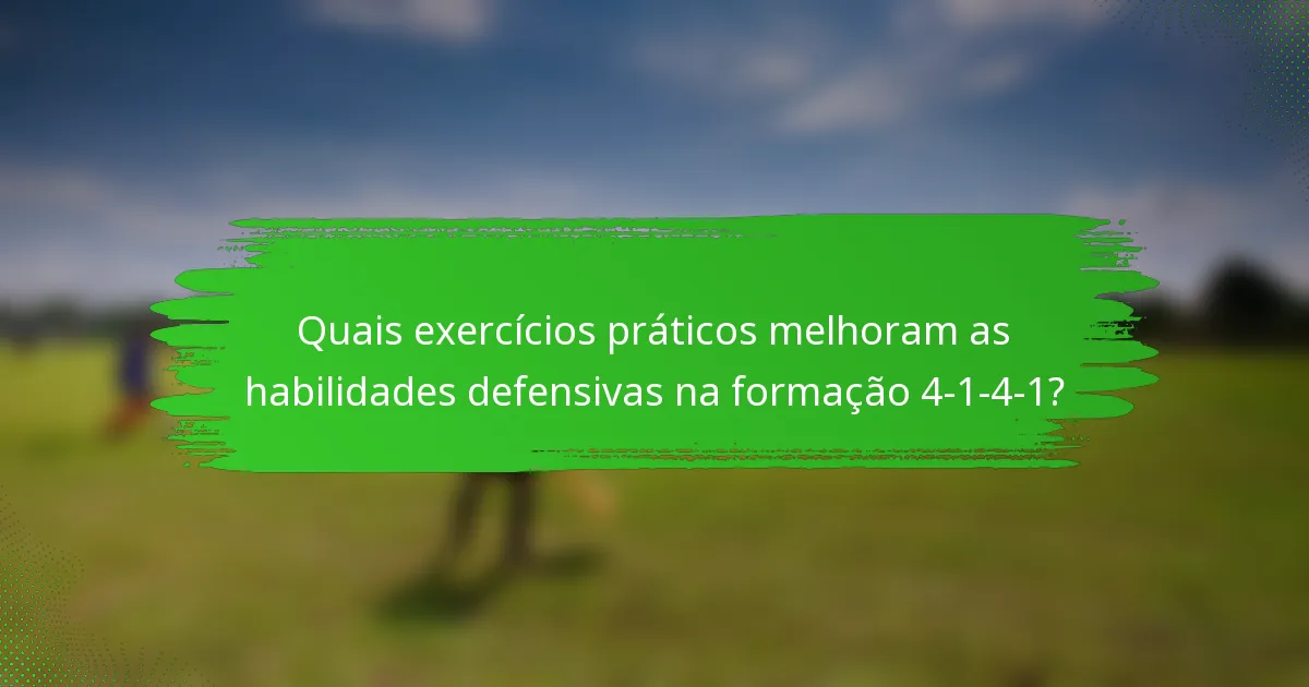 Quais exercícios práticos melhoram as habilidades defensivas na formação 4-1-4-1?