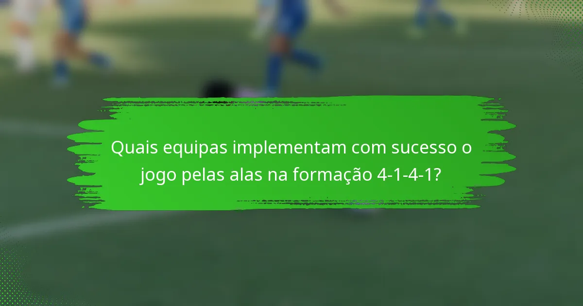 Quais equipas implementam com sucesso o jogo pelas alas na formação 4-1-4-1?