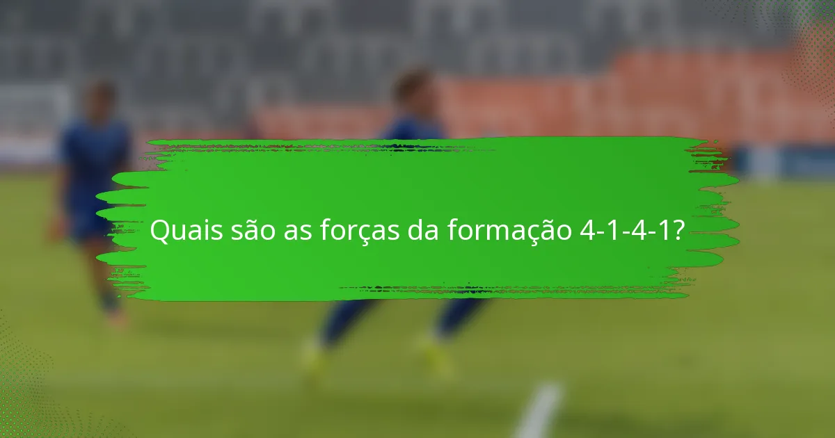 Quais são as forças da formação 4-1-4-1?