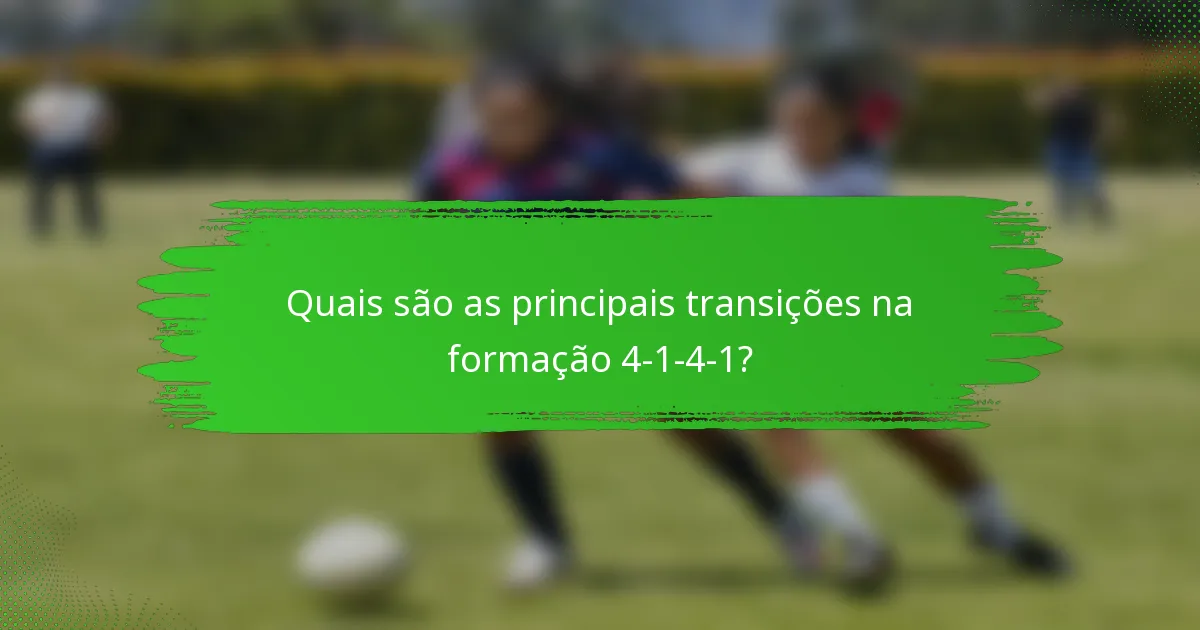 Quais são as principais transições na formação 4-1-4-1?