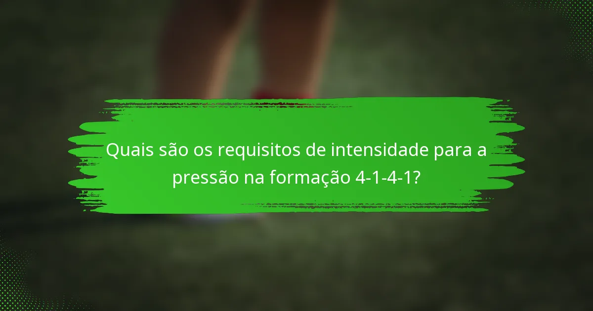Quais são os requisitos de intensidade para a pressão na formação 4-1-4-1?